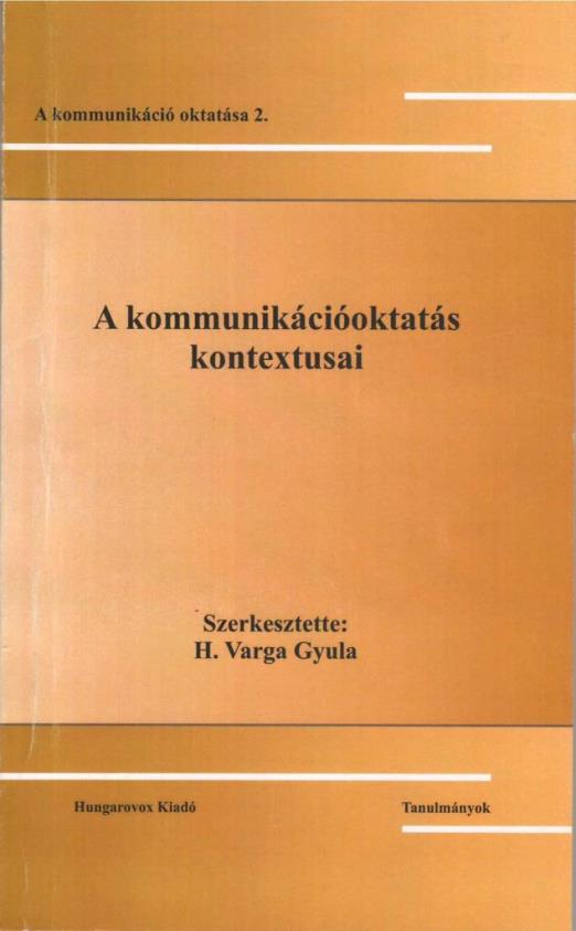 A KOMMUNIKÁCIÓOKTATÁS KONTEXTUSAI - A KOMMUNIKÁCIÓ OKTATÁSA 2.