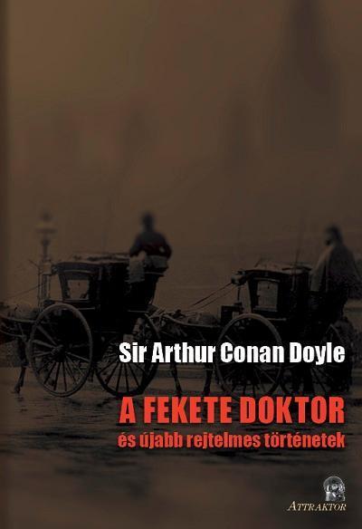 A FEKETE DOKTOR ÉS ÚJABB REJTELMES TÖRTÉNETEK