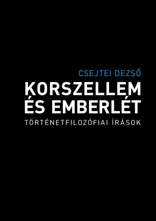 KORSZELLEM ÉS EMBERLÉT - TÖRTÉNETFILOZÓFIAI ÍRÁSOK