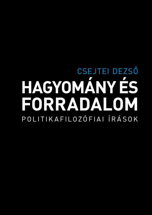 HAGYOMÁNY ÉS FORRADALOM - POLITIKAFILOZÓFIAI ÍRÁSOK