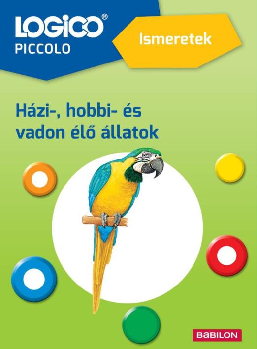 LOGICO PICCOLO - HÁZI-, HOBBI- ÉS VADON ÉLŐ ÁLLATOK - ISMERETEK