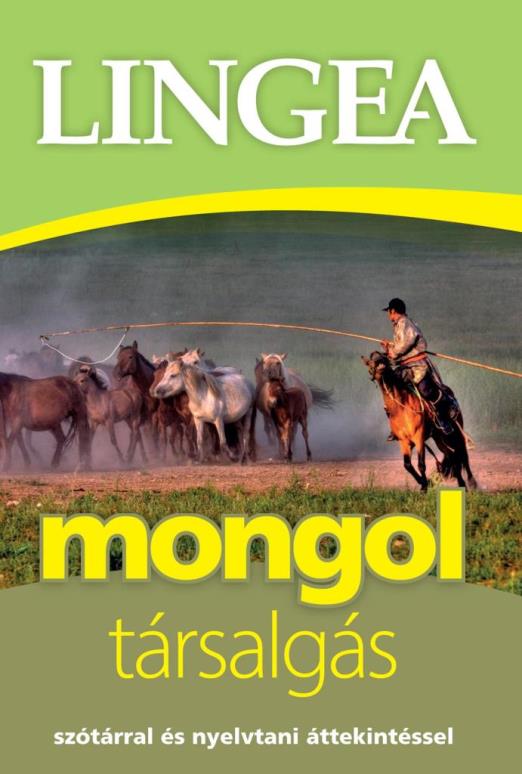 MONGOL TÁRSALGÁS - SZÓTÁRRAL ÉS NYELVTANI ÁTTEKINTÉSSEL