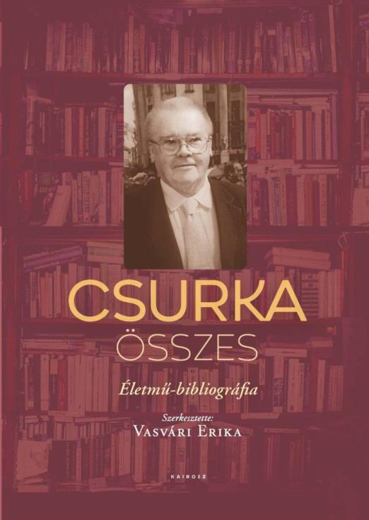 CSURKA ÖSSZES - ÉLETMŰ - BIBLIOGRÁFIA