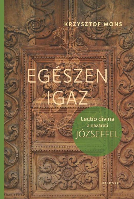EGÉSZEN IGAZ - LECTIO DIVINA A NÁZÁRETI JÓZSEFFEL