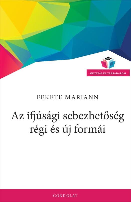 AZ IFJÚSÁGI SEBEZHETŐSÉG RÉGI ÉS ÚJ FORMÁI