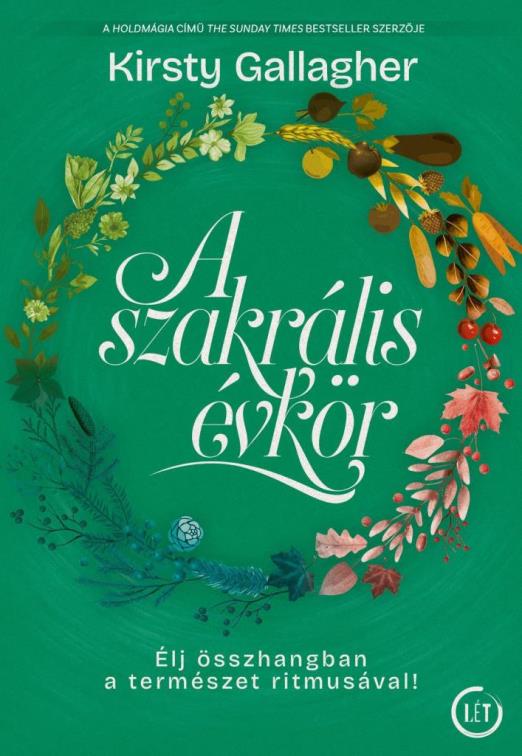 A SZAKRÁLIS ÉVKÖR - ÉLJ ÖSSZHANGBAN A TERMÉSZET RITMUSÁVAL!