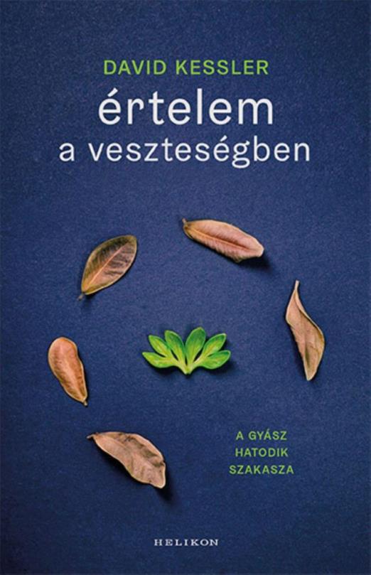 ÉRTELEM A VESZTESÉGBEN - A GYÁSZ HATODIK SZAKASZA