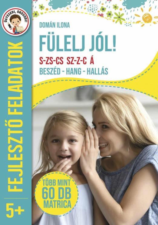 FÜLELJ JÓL! BESZÉD-HANG-HALLÁS - FEJLESZTŐ FELADATOK 5+