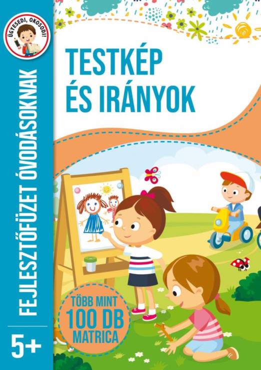TESTKÉP ÉS IRÁNYOK - FEJLESZTŐFÜZET ÓVODÁSOKNAK 5+