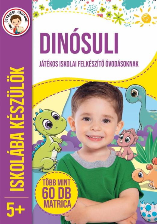 DINÓSULI - ISKOLÁBA KÉSZÜLÖK 5+ (JÁTÉKOS ISKOLAI FELKÉSZÍTŐ ÓVODÁSOKNAK)
