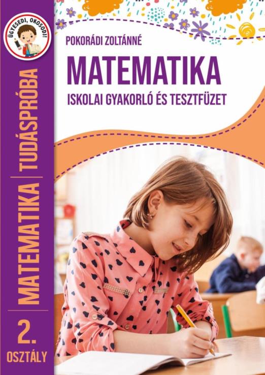MATEMATIKA ISKOLAI GYAKORLÓ ÉS TESZTFÜZET - TUDÁSPRÓBA MATEMATIKA 2. OSZT.