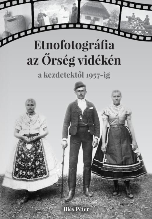 ETNOFOTOGRÁFIA AZ ŐRSÉG VIDÉKÉN - A KEZDETEKTŐL 1957-IG
