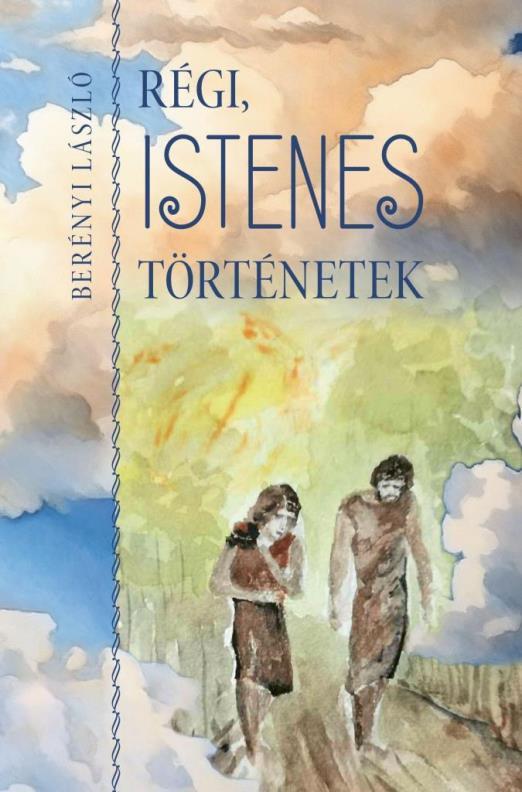 RÉGI ISTENES TÖRTÉNETEK