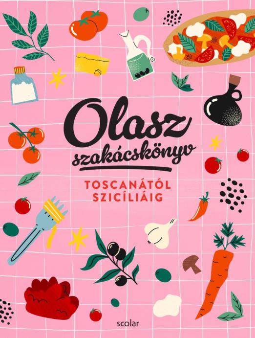 OLASZ SZAKÁCSKÖNYV - TOSCANÁTÓL SZICÍLIÁIG