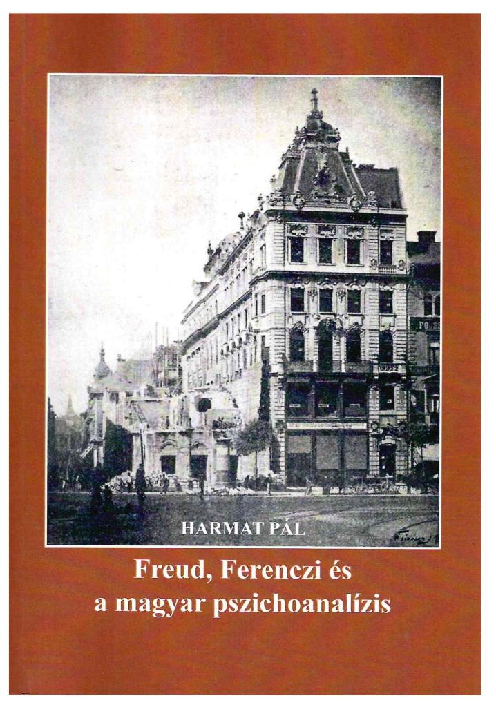 FREUD, FERENCZI ÉS A MAGYAR PSZICHOANALÍZIS
