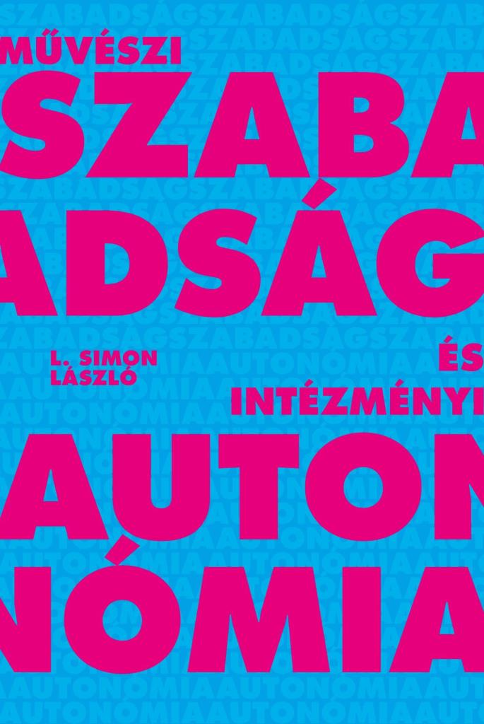 MŰVÉSZI SZABADSÁG ÉS INTÉZMÉNYI AUTONÓMIA