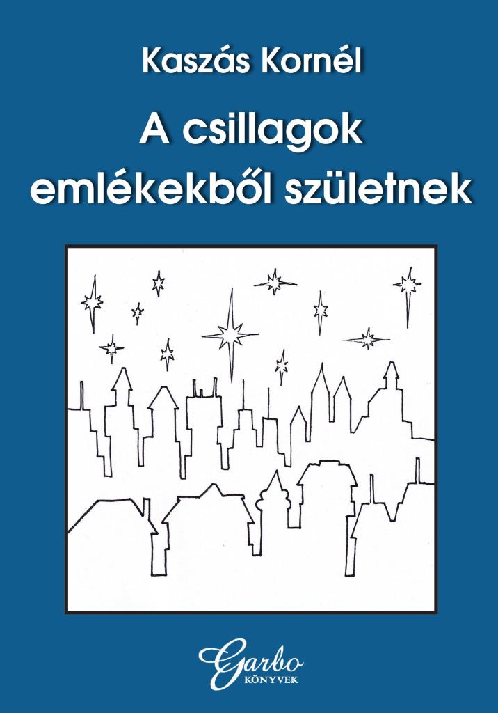 A CSILLAGOK EMLÉKEKBŐL SZÜLETNEK