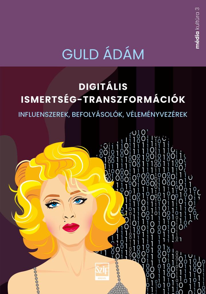 DIGITÁLIS ISMERTSÉG-TRANSZFORMÁCIÓK - INFLUENSZEREK, BEFOLYÁSOLÓK...