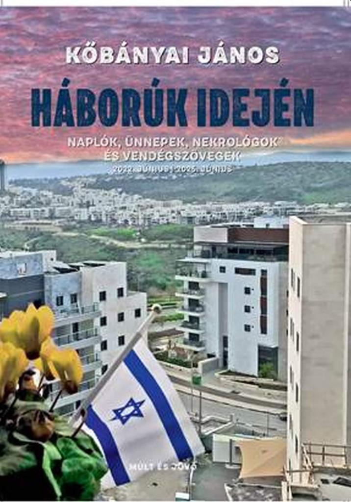HÁBORÚK IDEJÉN  NAPLÓK, ÜNNEPEK, NEKROLÓGOK ÉS VENDÉGSZÖVEGEK 2022. JÚNIUS