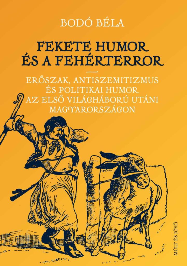 FEKETE HUMOR ÉS FEHÉRTERROR - ERŐSZAK, ANTISZEMITIZMUS ÉS POLITIKAI HUMOR...