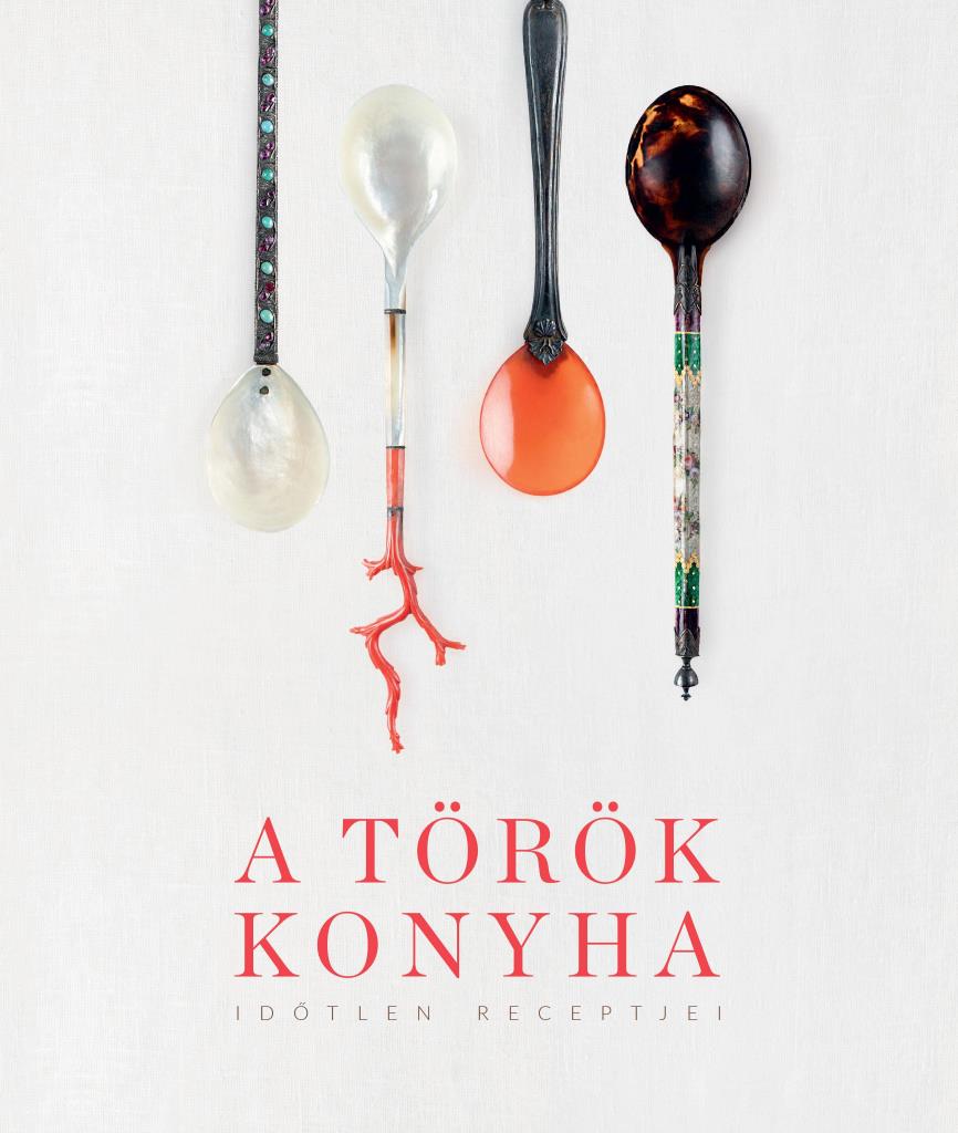 A TÖRÖK KONYHA - IDŐTLEN RECEPTJEI