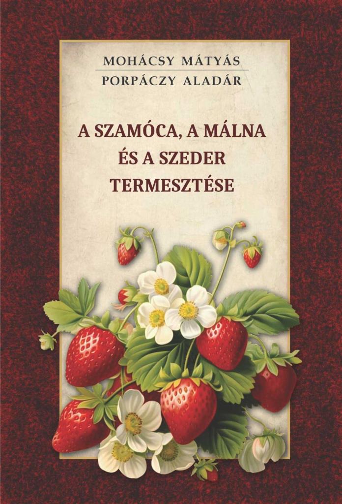 A SZAMÓCA, A MÁLNA ÉS A SZEDER TERMESZTÉSE