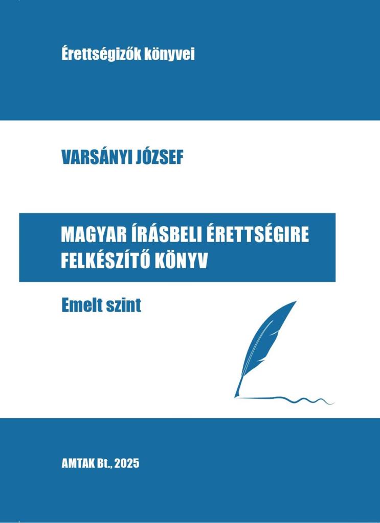 MAGYAR ÍRÁSBELI ÉRETTSÉGIRE FELKÉSZÍTŐ KÖNYV - EMELT SZINT