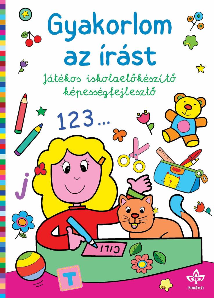 GYAKORLOM AZ ÍRÁST  JÁTÉKOS ISKOLAELŐKÉSZÍTŐ KÉPESSÉGFEJLESZTŐ