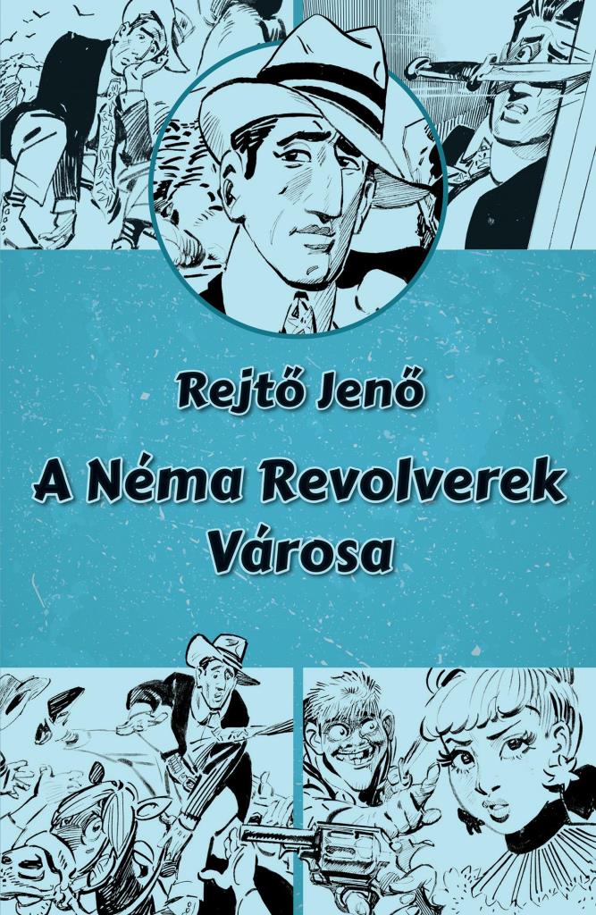 A NÉMA REVOLVEREK VÁROSA (ILLUSZTRÁLT REGÉNY)