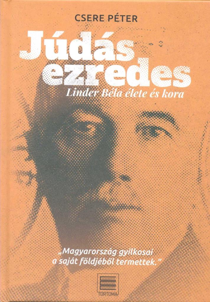 JÚDÁS EZREDES - LINDER BÉLA ÉLETE ÉS KORA
