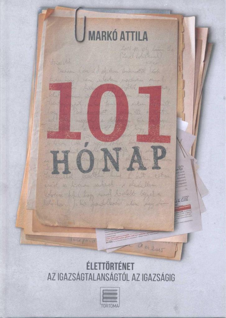 101 HÓNAP - ÉLETTÖRTÉNET - AZ IGAZSÁGTALANSÁGTÓL AZ IGAZSÁGIG