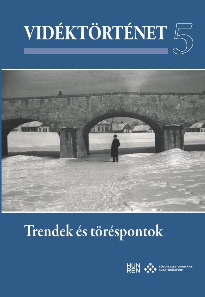 VIDÉKTÖRTÉNET 5. - TRENDEK ÉS TÖRÉSPONTOK