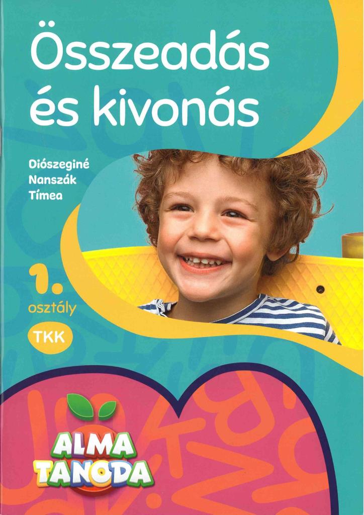 ÖSSZEADÁS ÉS KIVONÁS 1. OSZTÁLY - ALMA TANODA