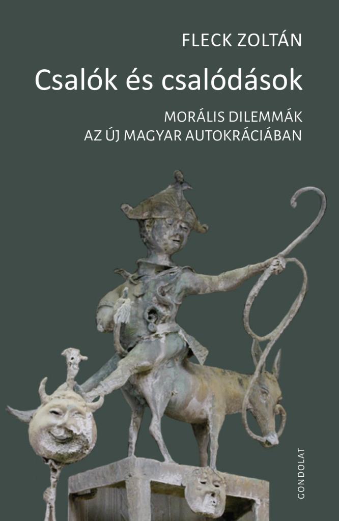 CSALÓK ÉS CSALÓDÁSOK - MORÁLIS DILEMMÁK  AZ ÚJ MAGYAR AUTOKRÁCIÁBAN