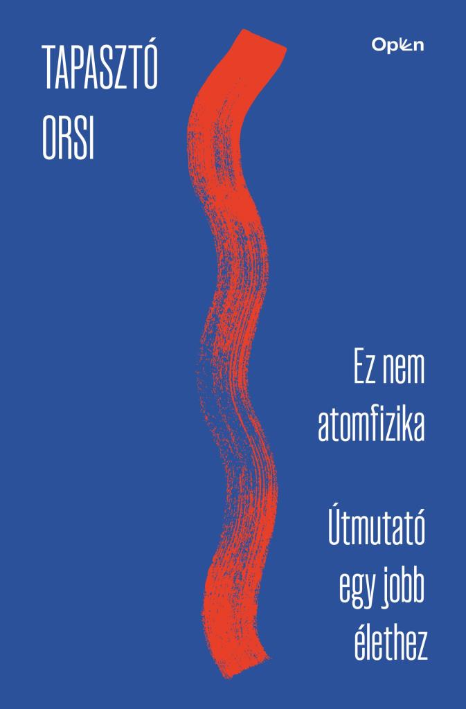 EZ NEM ATOMFIZIKA - ÚTMUTATÓ EGY JOBB ÉLETHEZ