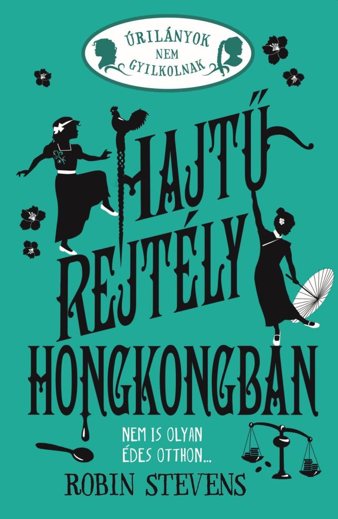 ÚRILÁNYOK NEM GYILKOLNAK 6. - HAJTŰ-REJTÉLY HONGKONGBAN -  ÉLFESTETT