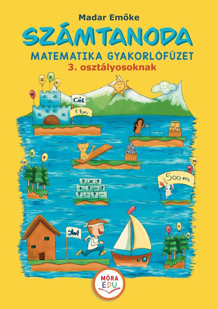 SZÁMTANODA  MATEMATIKAI GYAKORLÓFÜZET 3. OSZTÁLYOSOKNAK 