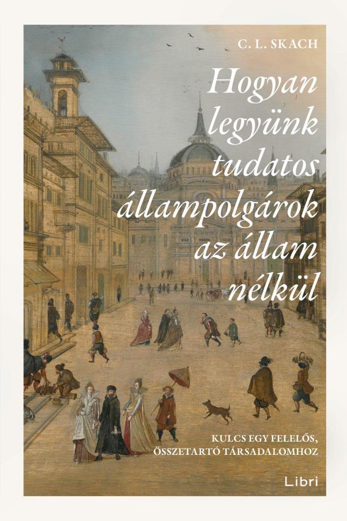 HOGYAN LEGYÜNK TUDATOS ÁLLAMPOLGÁROK AZ ÁLLAM NÉLKÜL