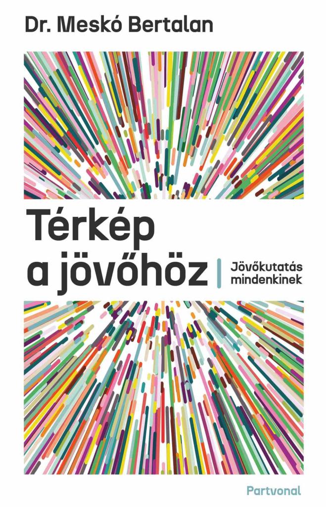 TÉRKÉP A JÖVŐHÖZ - JÖVŐKUTATÁS MINDENKINEK