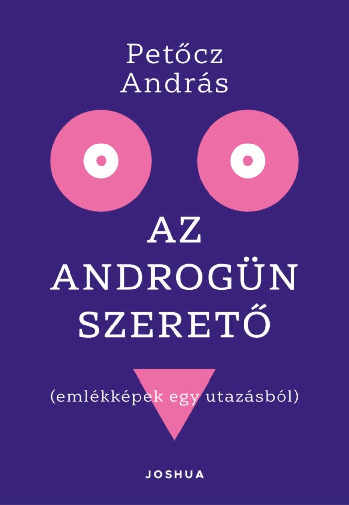 AZ ANDROGÜN SZERETŐ ( EMLÉKKÉPEK EGY UTAZÁSBÓL)