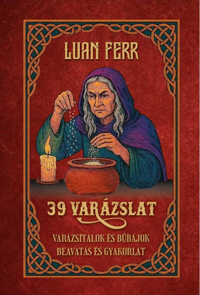 39 VARÁZSLAT - VARÁZSITALOK ÉS BŰBÁJOK, BEAVATÁS ÉS GYAKORLAT