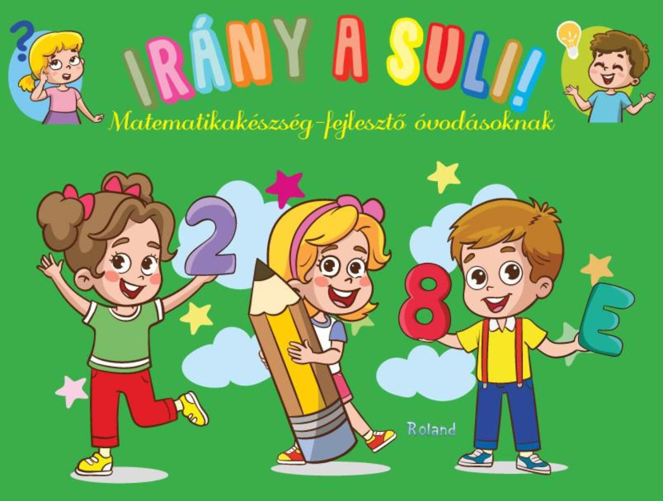 IRÁNY A SULI! - MATEMATIKAKÉSZSÉG-FEJLESZTŐ  ÓVODÁSOKNAK