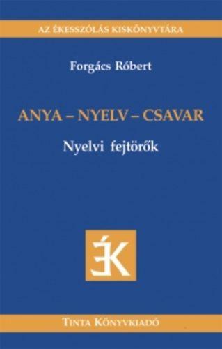 ANYA - NYELV - CSAVAR - NYELVI FEJTÖRŐK