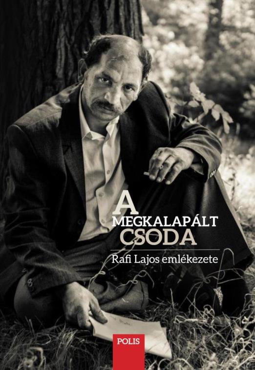 A MEGKALAPÁLT CSODA - RAFI LAJOS EMLÉKEZETE