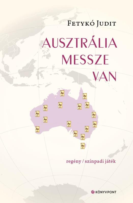 AUSZTRÁLIA MESSZE VAN - REGÉNY/SZÍNPADI JÁTÉK