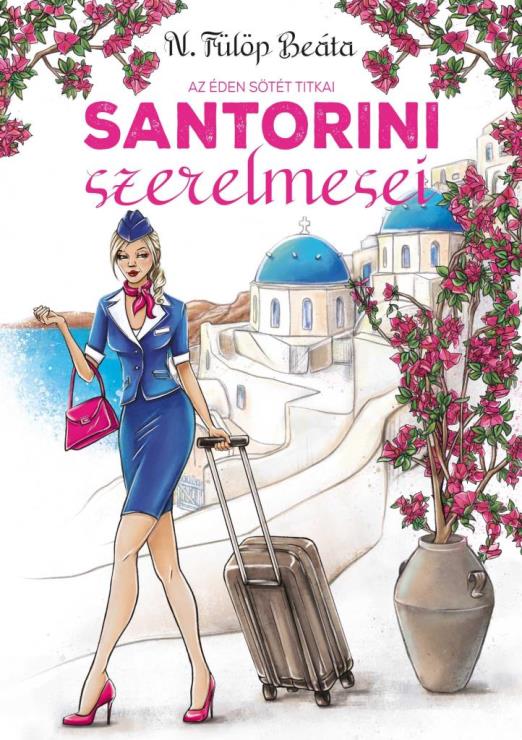 SANTORINI SZERELMESEI - AZ ÉDEN SÖTÉT TITKAI  - ÚJ BORÍTÓ