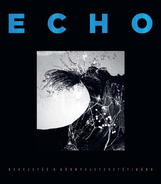 ECHO - BEVEZETÉS A KÖRNYEZETESZTÉTIKÁBA