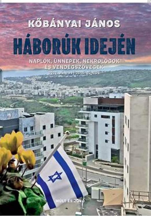 HÁBORÚK IDEJÉN  NAPLÓK, ÜNNEPEK, NEKROLÓGOK ÉS VENDÉGSZÖVEGEK 2022. JÚNIUS