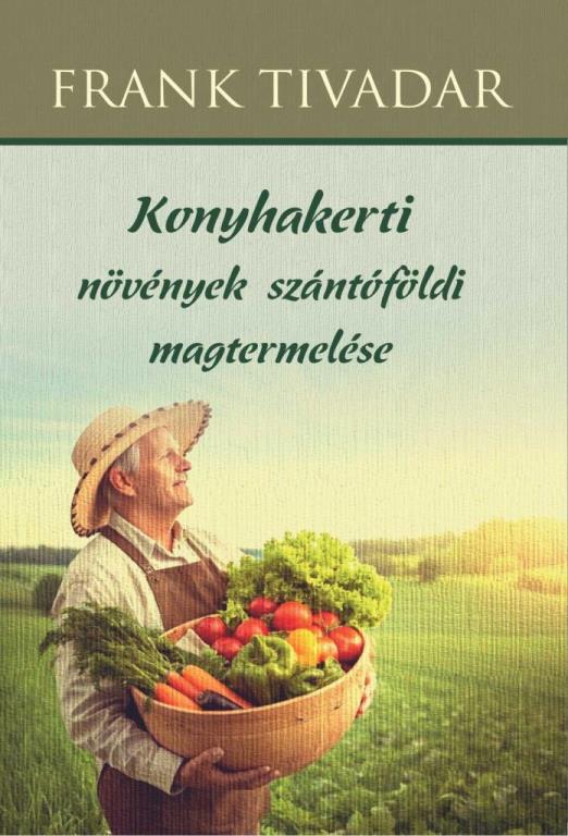 KONYHAKERTI NÖVÉNYEK SZÁNTÓFÖLDI MAGTERMELÉSE