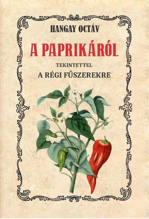 A PAPRIKÁRÓL - TEKINTETTEL A RÉGI FŰSZEREKRE